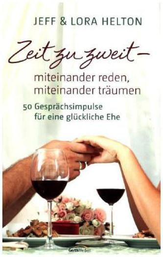 Zeit zu zweit - miteinander reden, miteinander träumen