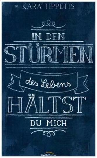 In den Stürmen des Lebens hältst du mich