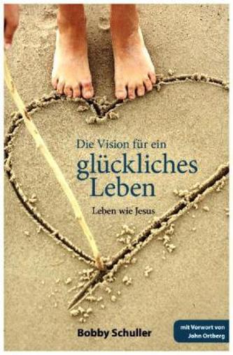 Die Vision für ein glückliches Leben