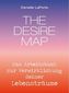 The Desire Map - Das Arbeitsbuch zur Verwirklichung Ihrer Lebensträume