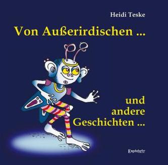 Von Außerirdischen ... und andere Geschichten