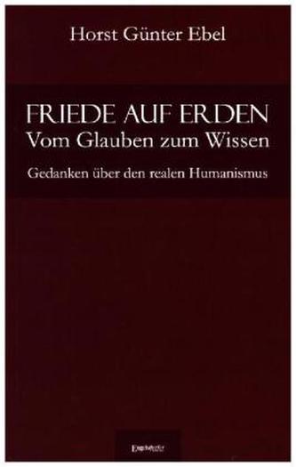 Friede auf Erden - Vom Glauben zum Wissen