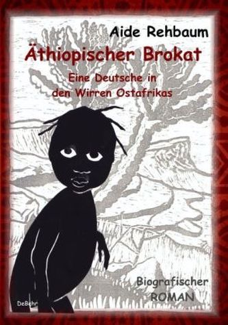 Äthiopischer Brokat - Eine Deutsche in den Wirren Ostafrikas