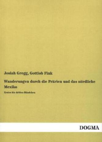Wanderungen durch die Prärien und das nördliche Mexiko. Bd.1-3