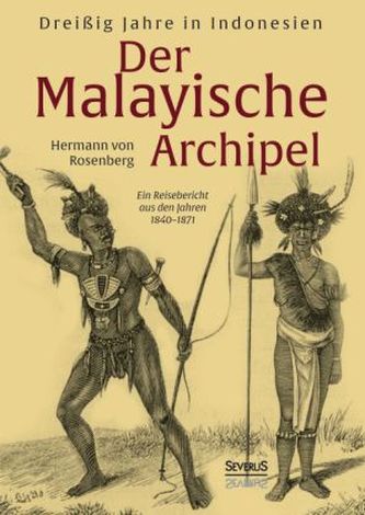 Der Malayische Archipel: Dreißig Jahre in Indonesien
