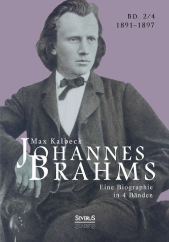 Johannes Brahms. Eine Biographie in vier Bänden. Bd.4