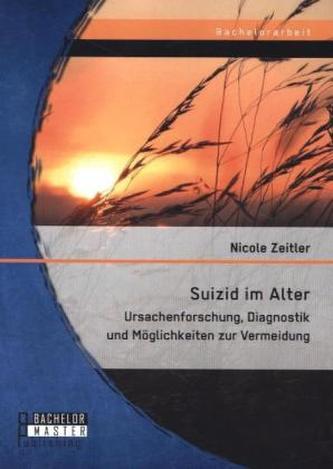 Suizid im Alter: Ursachenforschung, Diagnostik und Möglichkeiten zur Vermeidung