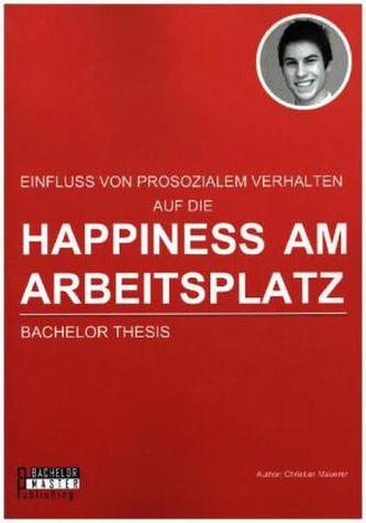 Happiness am Arbeitsplatz: Einfluss von prosozialem Verhalten