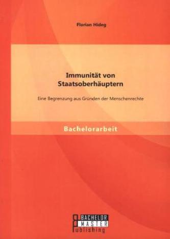 Immunität von Staatsoberhäuptern: Eine Begrenzung aus Gründen der Menschenrechte