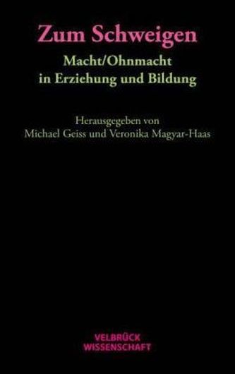 Zum Schweigen. Macht / Ohnmacht in Erziehung und Bildung