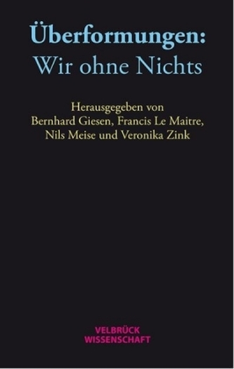 Überformungen. Wir ohne Nichts