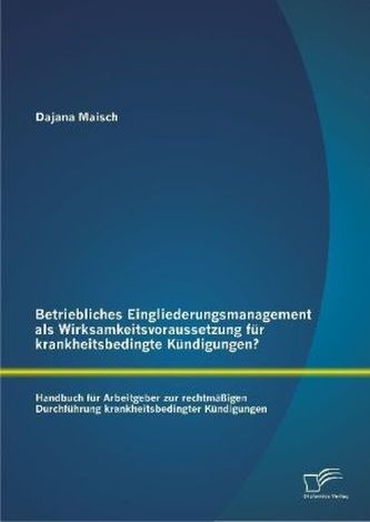Betriebliches Eingliederungsmanagement als Wirksamkeitsvoraussetzung für krankheitsbedingte Kündigungen?