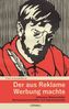 Der aus Reklame Werbung machte