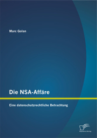 Die NSA-Affäre: Eine datenschutzrechtliche Betrachtung