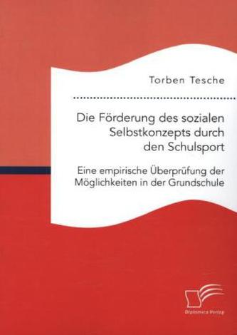 Die Förderung des sozialen Selbstkonzepts durch den Schulsport: Eine empirische Überprüfung der Möglichkeiten in der Grundschule