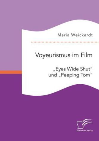 Voyeurismus im Film: 'Eyes Wide Shut' und 'Peeping Tom'