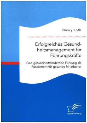 Erfolgreiches Gesundheitsmanagement für Führungskräfte