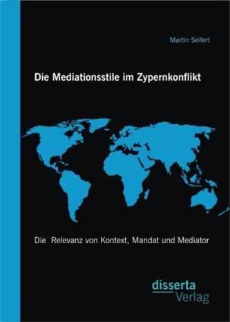 Die Mediationsstile im Zypernkonflikt: Die Relevanz von Kontext, Mandat und Mediator