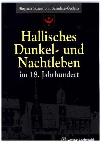 Hallisches Dunkel- und Nachtleben im 18. Jahrhundert