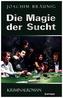 Die Magie der Sucht
