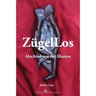 ZügelLos - Abschied von der Illusion