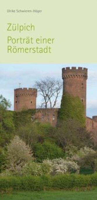 Zülpich - Portrait einer Römerstadt