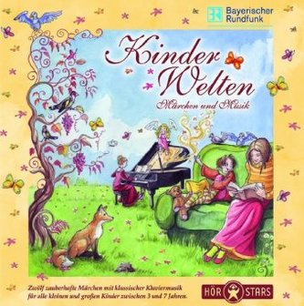 Kinder Welten, Märchen und Musik, 1 Audio-CD