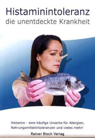 Histaminintoleranz - die unentdeckte Krankheit