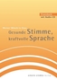 Gesunde Stimme, kraftvolle Sprache, m. Audio-CD
