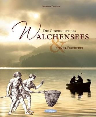 Die Geschichte des Walchensees & seiner Fischerei