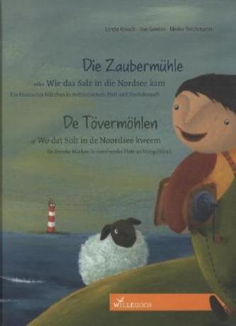 Die Zaubermühle oder Wie das Salz in die Nordsee kam. De Tövermöhlen of Wo dat Solt in de Noordsee kweem