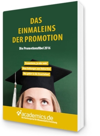 Das Einmaleins der Promotion - Die Promotionsfibel 2016