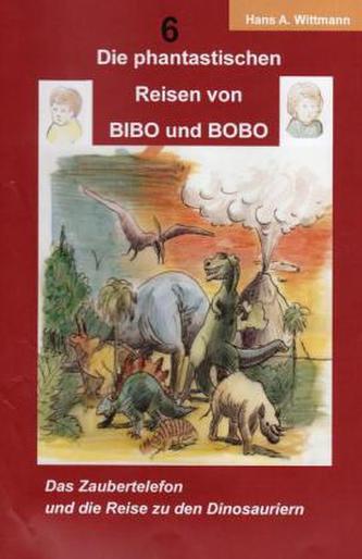Die phantastischen Reisen von BIBO und BOBO - Das Zaubertelefon und die Reise zu den Dinosauriern