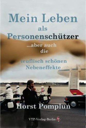 Mein Leben als Personenschützer - ... aber auch die teuflisch schönen Nebeneffekte