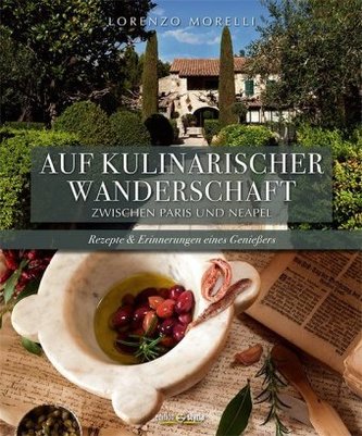 Auf kulinarischer Wanderschaft zwischen Paris und Neapel