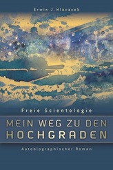 Freie Scientologie - Mein Weg zu den Hochgraden