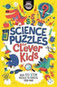 Science Puzzles for Clever Kids : Over 100 STEM Puzzles to Exercise Your Mind