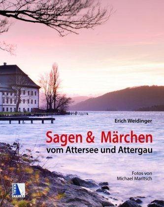 Sagen und Märchen vom Attersee und Attergau