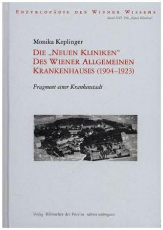 Die 'Neuen Kliniken' des Wiener Allgemeinen Krankenhauses (1904-1923)