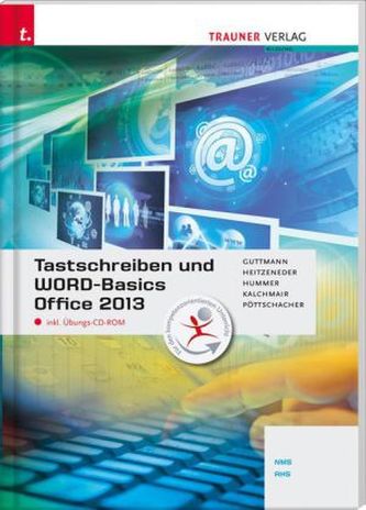 Tastschreiben und WORD-Basics Office 2013 NMS/AHS, m. Übungs-CD-ROM