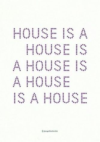 House Is A House Is A House Is A House