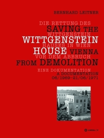 Die Rettung des Wittgenstein Hauses in Wien vor dem Abbruch / Saving the Wittgenstein House Vienna from Demolition
