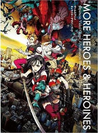 More Heroes and Heroines: Japanese Video Game + Animation Illustration