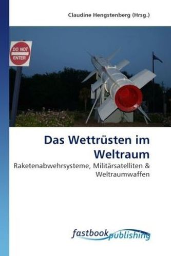 Das Wettrüsten im Weltraum