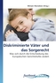 Diskriminierte Väter und das Sorgerecht