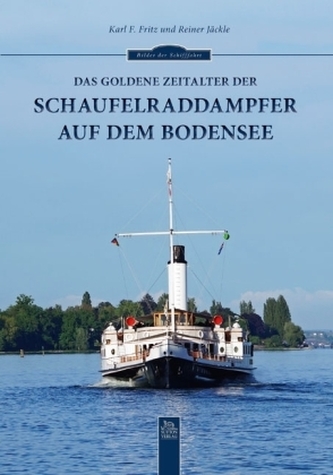 Das goldene Zeitalter der Schaufelraddampfer auf dem Bodensee