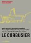 Le Corbusier. Béton Brut und der unbeschreibliche Raum (1940 - 1965)