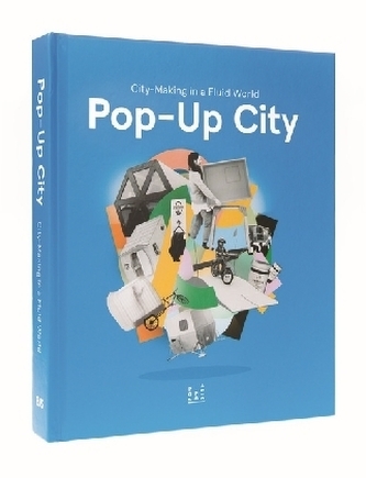 Pop-up City - City-Making in a Fluid World