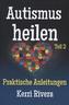 Autismus heilen. Tl.2