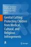 Genital Cutting: Protecting Children from Medical, Cultural, and Religious Infringements